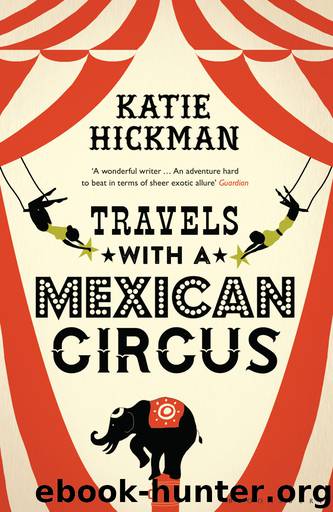 Travels with a Mexican Circus by Katie Hickman