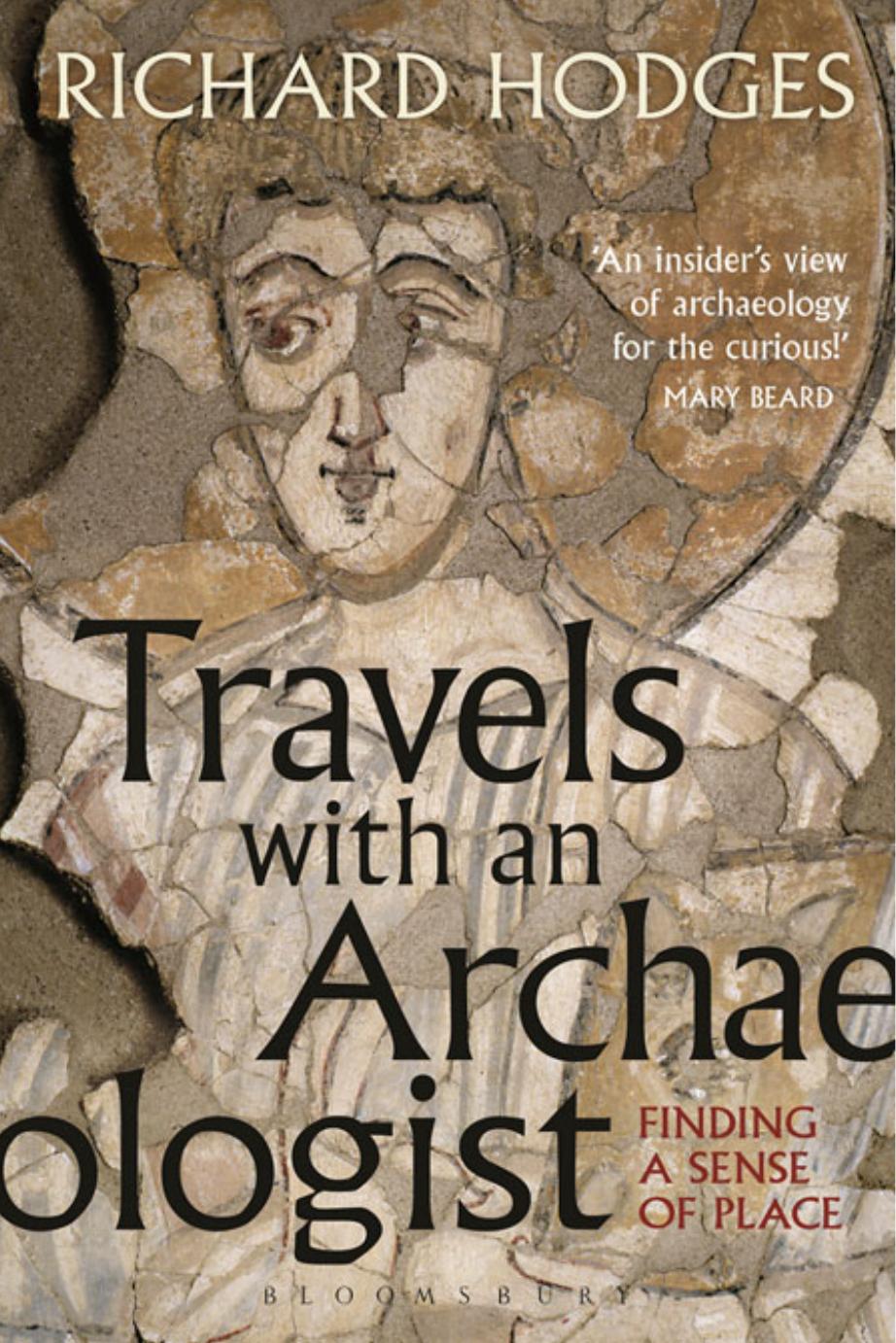 Travels with an Archaeologist: Finding a Sense of Place by Richard Hodges