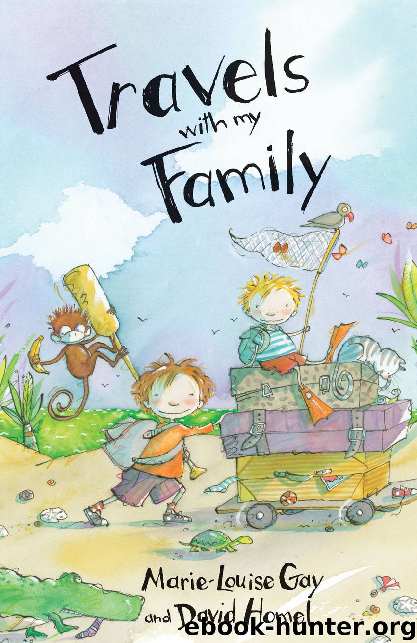 Travels with my Family by Marie-Louise Gay & David Homel