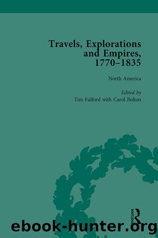 Travels, Explorations and Empires, 1770-1835, Part I Vol 1 by Tim Fulford Peter J Kitson Tim Youngs
