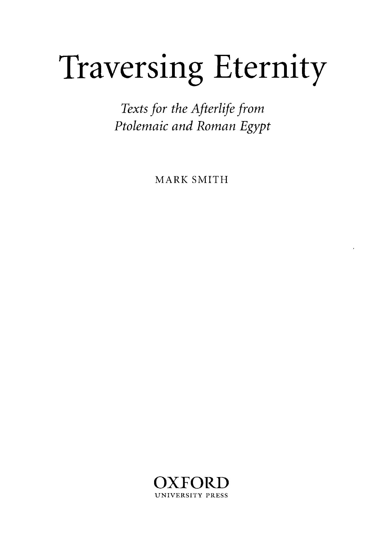 Traversing Eternity: Texts for the Afterlife from Ptolemaic and Roman Egypt by Mark Smith