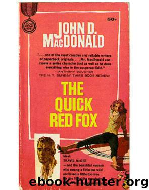Travis McGee 04 - The Quick Red Fox by John D. MacDonald