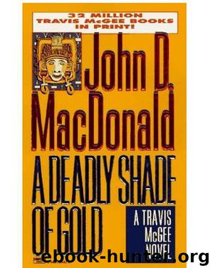 Travis McGee 05 - A Deadly Shade Of Gold by John D. MacDonald