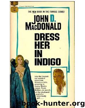 Travis McGee 11 - Dress Her In Indigo by John D. MacDonald