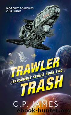 Trawler Trash: A humorous space opera (Reassembly Book 2) by C.P. James