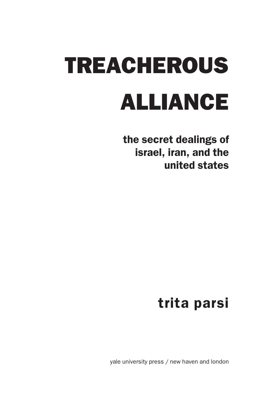 Treacherous Alliance: The Secret Dealings of Israel, Iran, and the United States by Trita Parsi