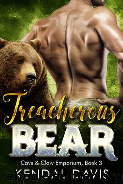 Treacherous Bear (Cave & Claw Emporium Book 3) by Kendal Davis