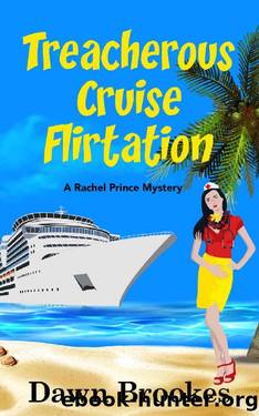 Treacherous Cruise Flirtation: A cozy cruise ship mystery (A Rachel Prince Mystery Book 12) by Dawn Brookes