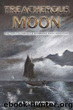 Treacherous Moon: The Twelfth Carlisle & Holbrooke Naval Adventure by Chris Durbin