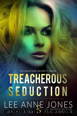 Treacherous Seduction (The Rockford Security Series Book 3) by Jones Lee Anne & Below Lindsay K. & Douglass Traci