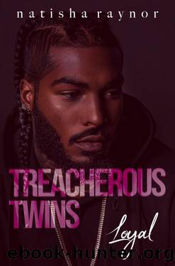 Treacherous Twins: Loyal by Raynor Natisha
