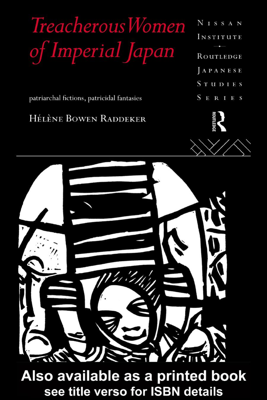 Treacherous Women of Imperial Japan (Nissan Institute Routledge Japanese Studies Series) by Bowen Raddeker