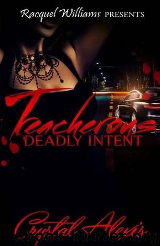 Treacherous, Deadly Intent by Crystal Alexis