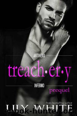 Treachery Prequel (Antihero Inferno Book 1) by Lily White