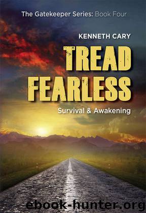 Tread Fearless: Survival & Awakening (The Gatekeeper Book 4) by Kenneth Cary