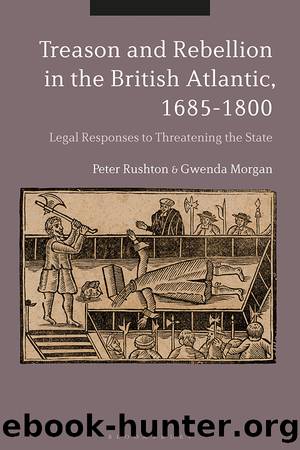 Treason and Rebellion in the British Atlantic, 1685-1800 by Peter Rushton Gwenda Morgan