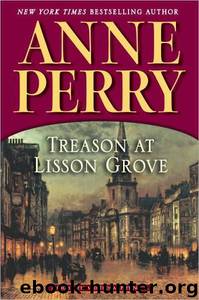 Treason at Lisson Grove: A Charlotte and Thomas Pitt Novel by Anne Perry