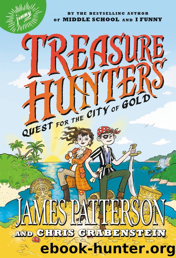Treasure Hunters--Quest for the City of Gold by James Patterson & Juliana Neufeld