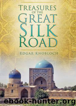Treasures of the Great Silk Road by Edgar Knobloch