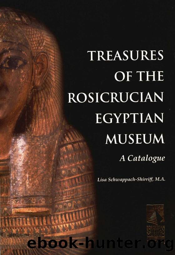 Treasures of the Rosicrucian Egyptian Museum by Lisa Schwappach-Shirriff