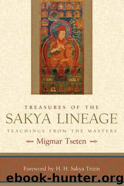 Treasures of the Sakya Lineage: Teachings from the Masters (Paths of Liberation Series) by Migmar Tseten