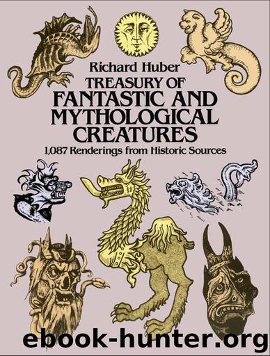 Treasury of Fantastic and Mythological Creatures: 1,087 Renderings from Historic Sources (Dover Pictorial Archive) by Huber Richard