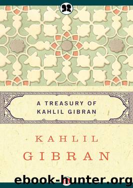 Treasury of Kahlil Gibran by Kahlil Gibran