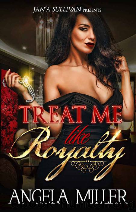 Treat Me Like Royalty by Angela Miller