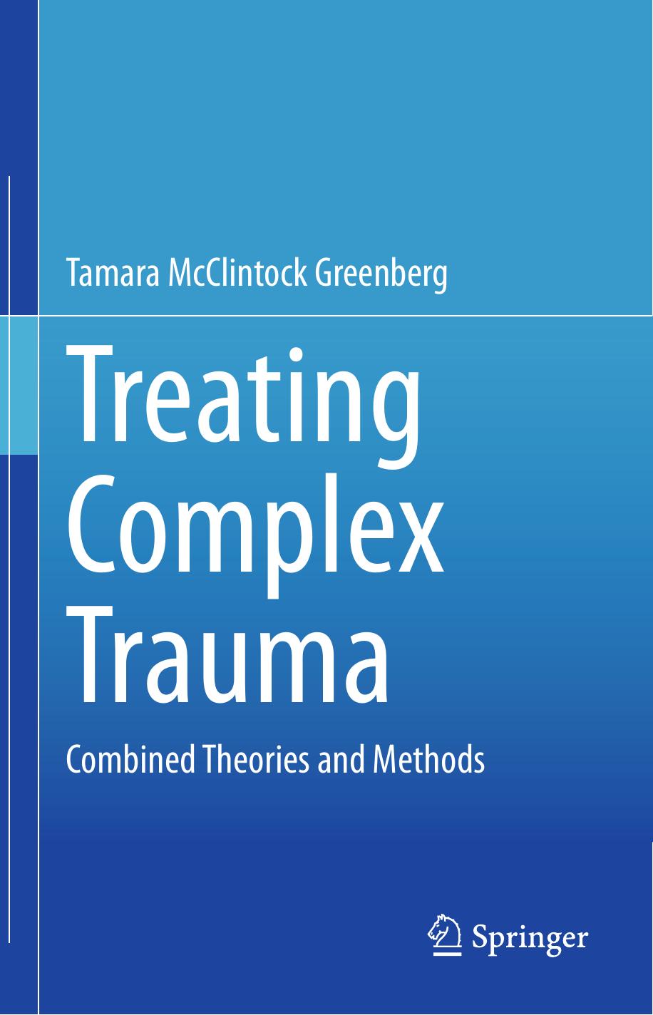 Treating Complex Trauma: Combined Theories and Methods by Unknow