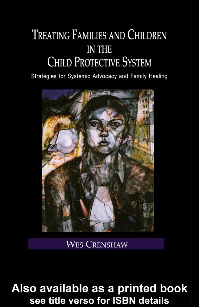 Treating Families and Children in the Child Protective System: Strategies for Systemic Advocacy and Family Healing (Family Therapy and Counseling, 4) by Wes Crenshaw