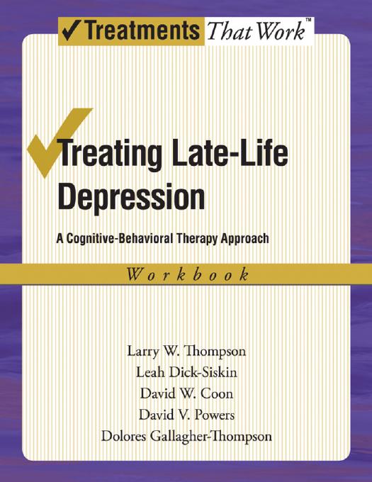 Treating Late Life Depression: A Cognitive-Behavioral Therapy Approach, Therapist Guide by Dolores Gallagher-Thompson; Larry W. Thompson; David W. Coon; David V. Powers
