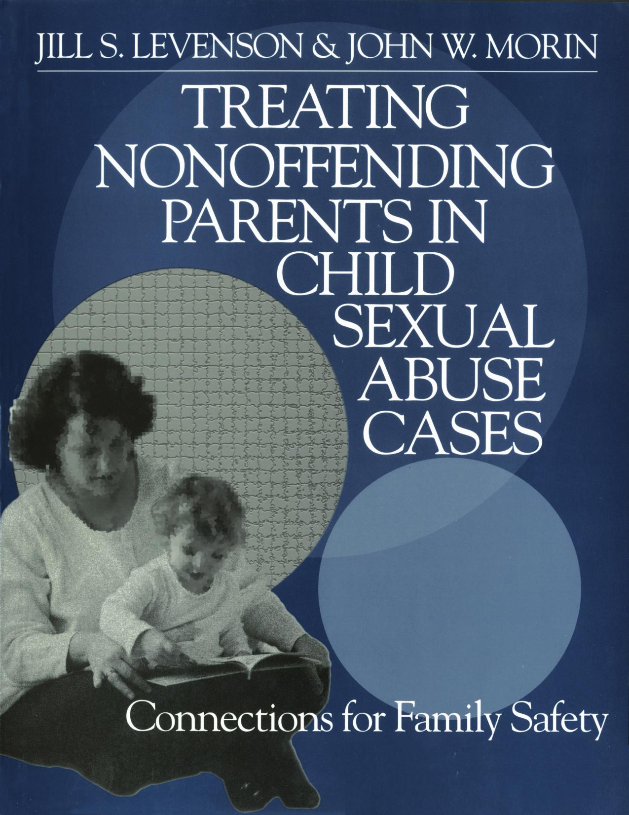 Treating Nonoffending Parents in Child Sexual Abuse Cases: Connections for Family Safety by Unknow