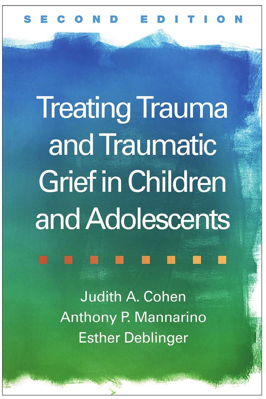 Treating Trauma and Traumatic Grief in Children and Adolescents, Second Edition by Unknow