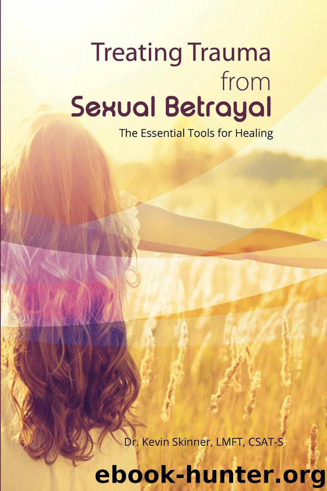 Treating Trauma from Sexual Betrayal: The Essential Tools for Healing by Dr. Kevin B. Skinner