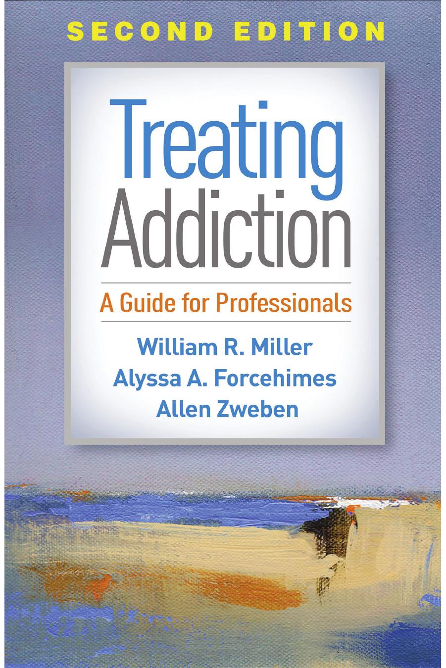 Treating addiction : a guide for professionals by Forcehimes Alyssa; Miller William Richard; Zweben Allen