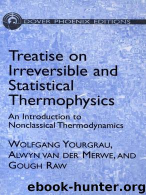 Treatise on Irreversible and Statistical Thermodynamics: An Introduction to Nonclassical Thermodynamics (Dover Books on Physics) by Wolfgang Yourgrau & Alwyn van der Merwe & Gough Raw