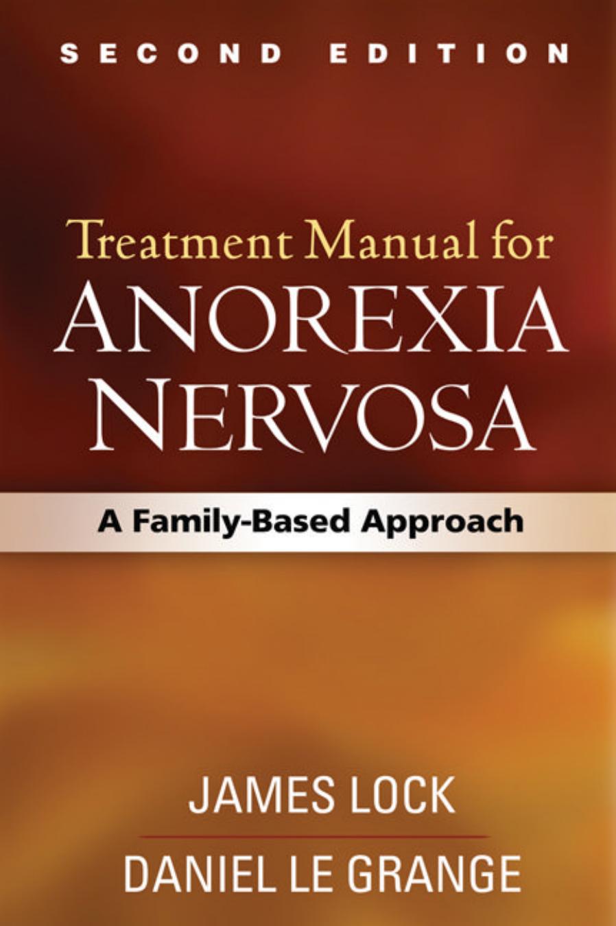 Treatment Manual for Anorexia Nervosa, Second Edition: A Family-Based Approach (repost) by James Lock MD PhD Daniel Le Grange PhD and Gerald Russell MD