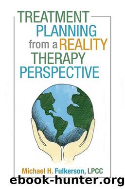 Treatment Planning from a Reality Therapy Perspective by Michael H. Fulkerson LPCC