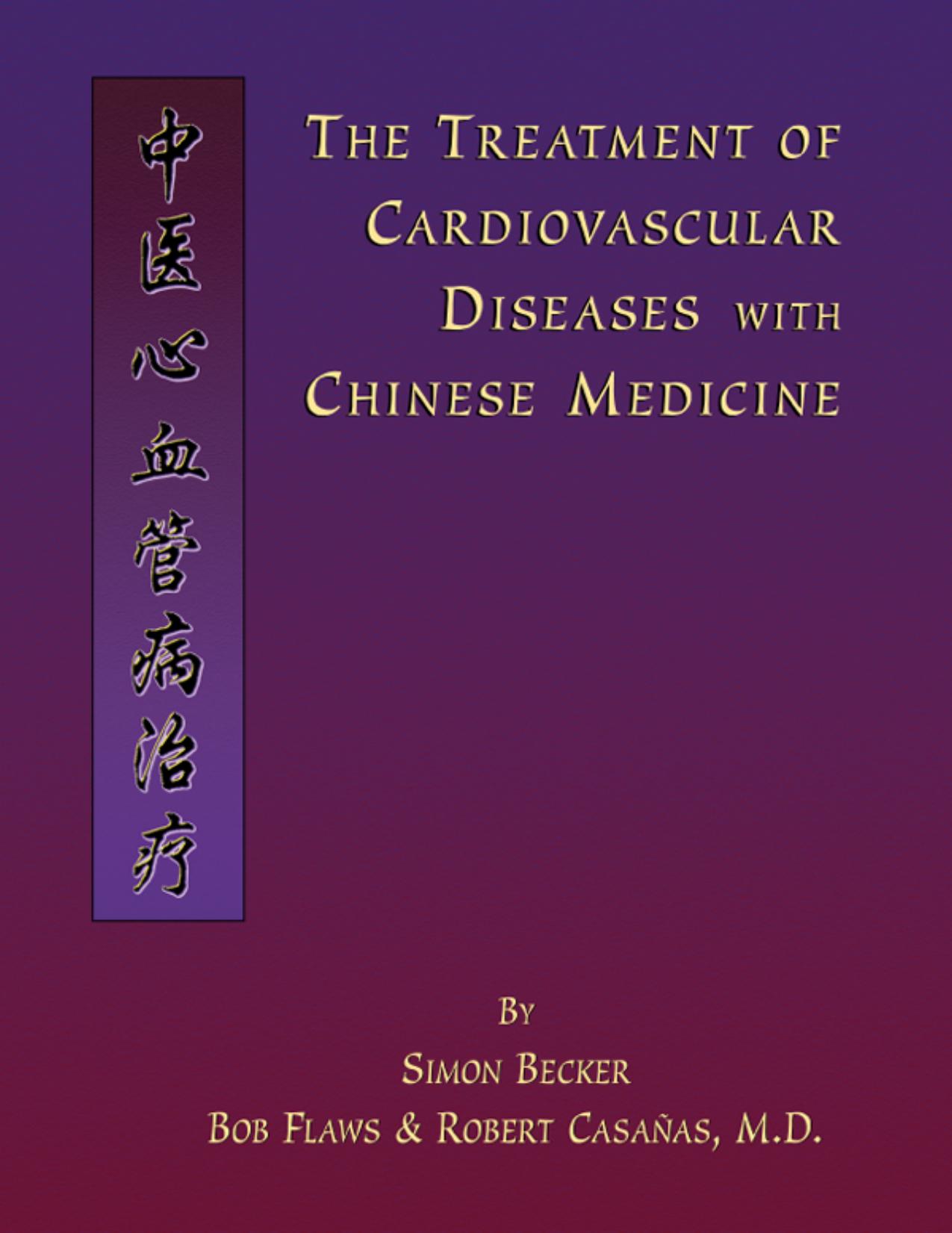 Treatment of Cardiovascular Diseases with Chinese Medicine by Simon Becker & Bob Flaws & Robert Casañas MD