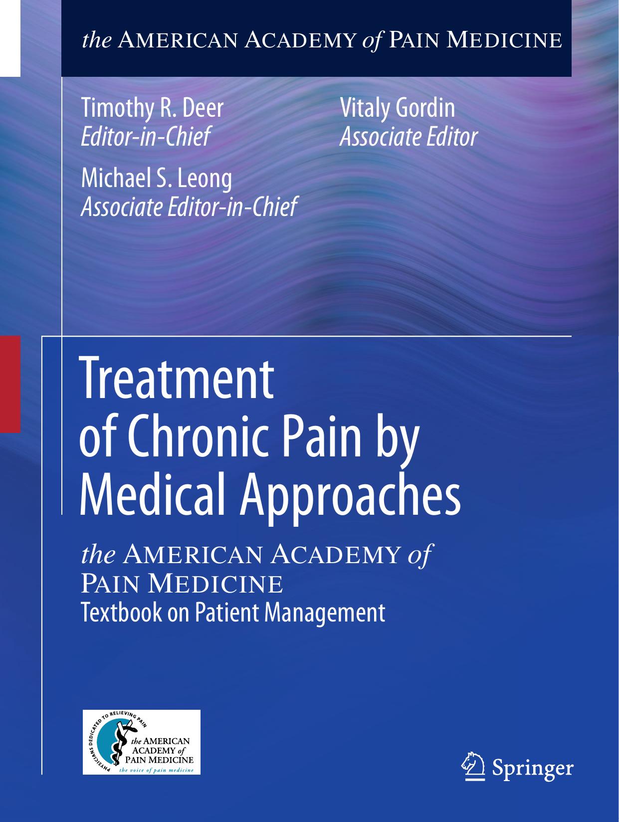 Treatment of Chronic Pain by Medical Approaches: the AMERICAN ACADEMY of PAIN MEDICINE Textbook on Patient Management by Timothy R. Deer Michael S. Leong Vitaly Gordin (eds.)