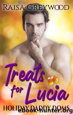 Treats for Lucia (Holiday Daddy Doms Book 3) by Raisa Greywood