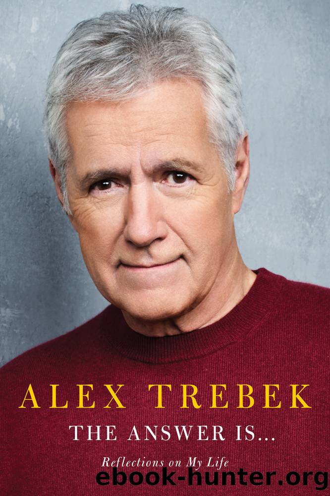 Trebek, Alex - The Answer Is . . . Reflections on My Life by Trebek Alex