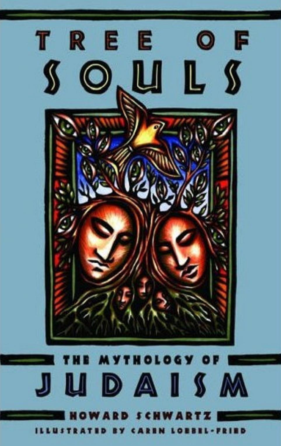 Tree of Souls : The Mythology of Judaism by Schwartz Howard.; Loebel-Fried Caren