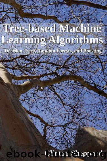 Tree-based Machine Learning Algorithms: Decision Trees, Random Forests, and Boosting by Clinton Sheppard