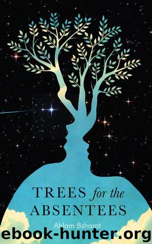 Trees for the Absentees by Ahlam Bsharat