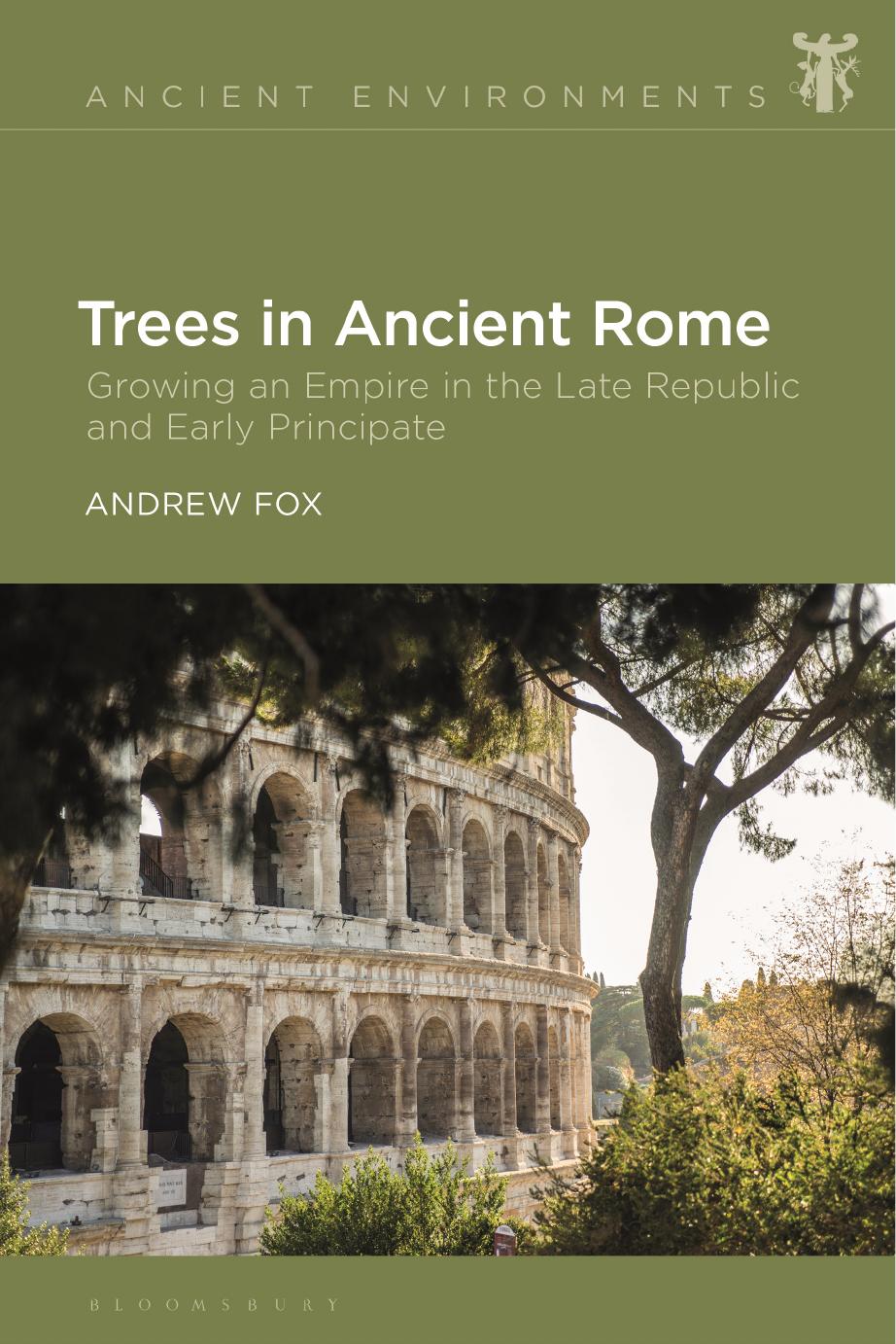 Trees in Ancient Rome: Growing an Empire in the Late Republic and Early Principate (Ancient Environments) by Andrew Fox