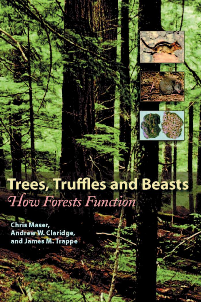 Trees, Truffles, and Beasts: How Forests Function by Chris Maser Andrew W. Claridge James M. Trappe