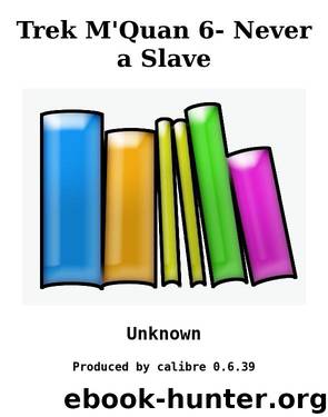 Trek M'Quan 6- Never a Slave by Unknown