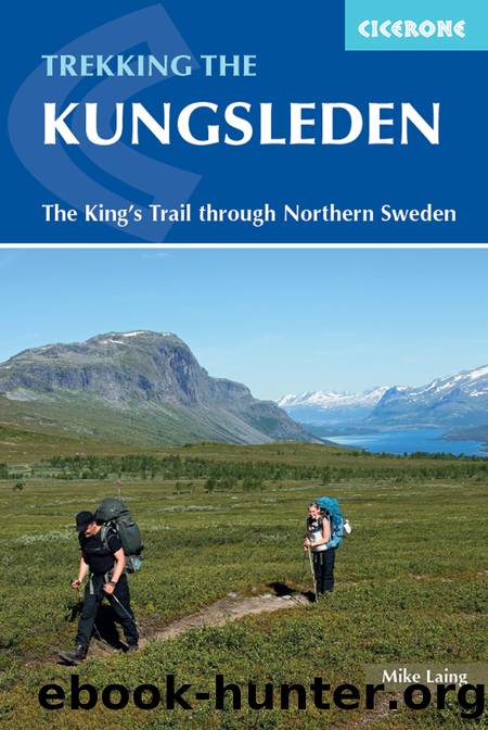 Trekking the kungsleden: The king’s trail through northern sweden by Mike Laing