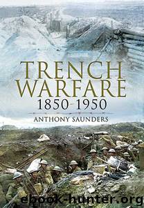 Trench Warfare 1850-1950 by Anthony Saunders